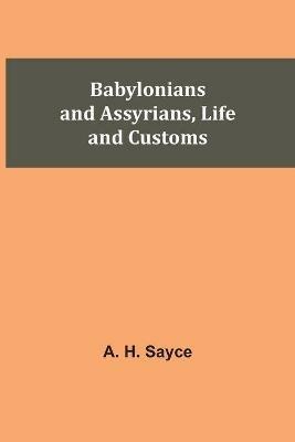 Babylonians and Assyrians, Life and Customs - A H Sayce - cover