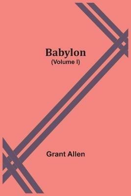 Babylon (Volume I) - Grant Allen - cover