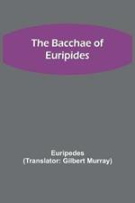 The Bacchae of Euripides