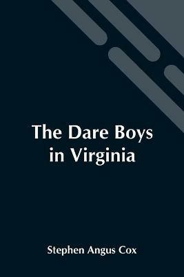 The Dare Boys In Virginia - Stephen Angus Cox - cover