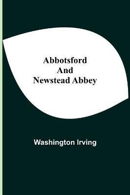 Abbotsford and Newstead Abbey - Washington Irving - cover