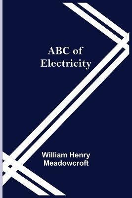 ABC of Electricity - William Henry Meadowcroft - cover