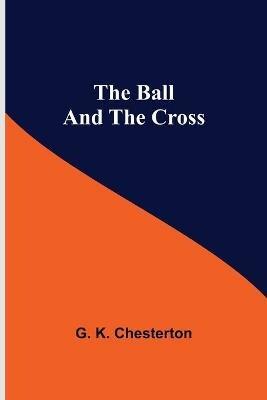 The Ball And The Cross - G K Chesterton - cover