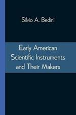 Early American Scientific Instruments and Their Makers