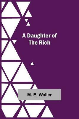 A Daughter Of The Rich - M E Waller - cover