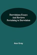 Darwiniana Essays And Reviews Pertaining To Darwinism
