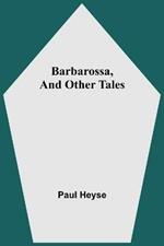 Barbarossa, And Other Tales