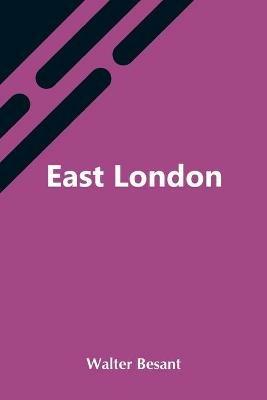 East London - Walter Besant - cover