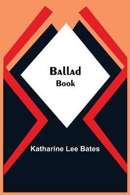 Ballad Book - Katharine Lee Bates - cover