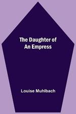 The Daughter Of An Empress