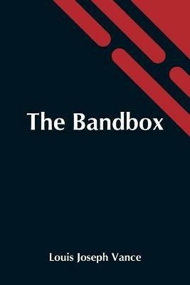 The Bandbox - Louis Joseph Vance - cover
