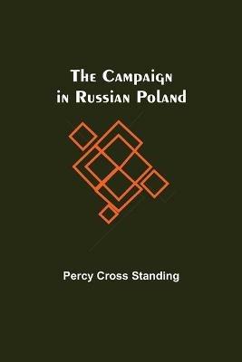 The Campaign In Russian Poland - Percy Cross Standing - cover
