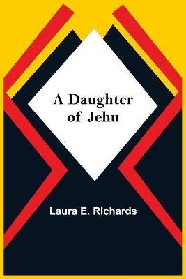 A Daughter Of Jehu - Laura E Richards - cover