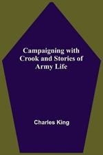 Campaigning With Crook And Stories Of Army Life