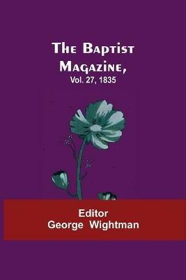 The Baptist Magazine, Vol. 27, 1835 - cover