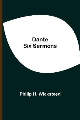 Dante Six Sermons - Philip H Wicksteed - cover