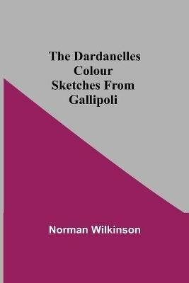 The Dardanelles Colour Sketches From Gallipoli - Norman Wilkinson - cover