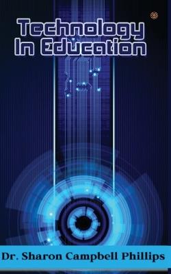 Technology in Education: Education and Learning - Sharon Campbell-Phillips - cover