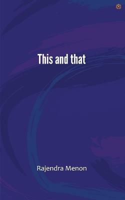 This and that - Rajendra Menon - cover