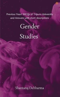 Gender Studies: Previous Years' MCQs of Tripura University and Answers with short descriptions - Shantaraj Debbarma - cover