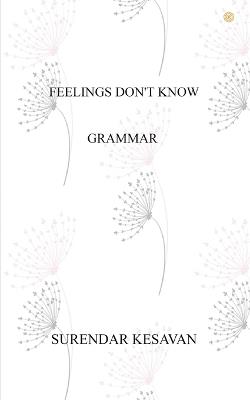 Feelings Don't Know Grammar - Surendar Kesavan - cover