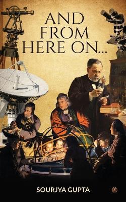 And From Here On ... - Sourjya Gupta - cover