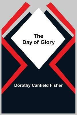 The Day of Glory - Dorothy Canfield Fisher - cover