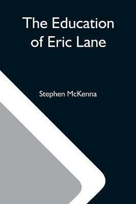 The Education Of Eric Lane - Stephen McKenna - cover