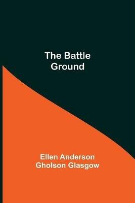The Battle Ground - Ellen Anderson Gholson Glasgow - cover