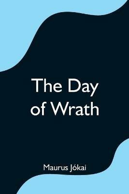 The Day of Wrath - Maurus Jokai - cover