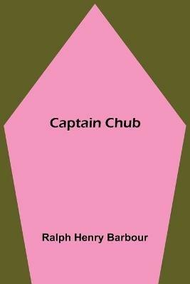 Captain Chub - Ralph Henry Barbour - cover