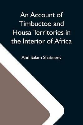 An Account Of Timbuctoo And Housa Territories In The Interior Of Africa - Abd Salam Shabeeny - cover