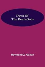 Dawn Of the Demi-Gods