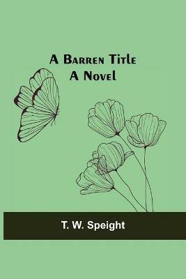 A Barren Title; A Novel - T W Speight - cover