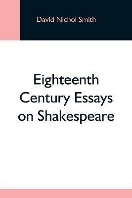 Eighteenth Century Essays On Shakespeare - David Nichol Smith - cover