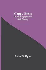 Cappy Ricks; Or, the Subjugation of Matt Peasley