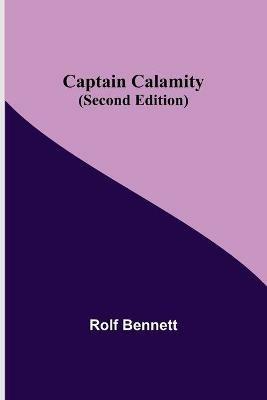 Captain Calamity (Second Edition) - Rolf Bennett - cover