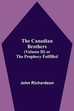 The Canadian Brothers (Volume Ii) Or The Prophecy Fulfilled