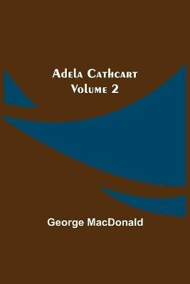 Adela Cathcart, Volume 2 - George MacDonald - cover
