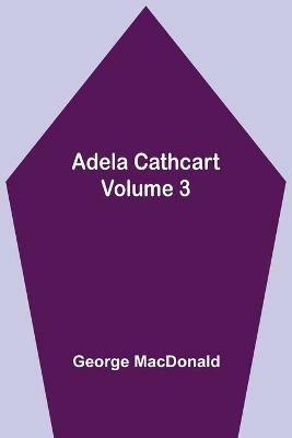Adela Cathcart, Volume 3 - George MacDonald - cover