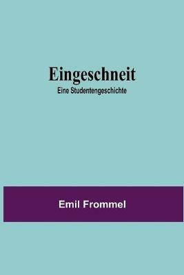 Eingeschneit; Eine Studentengeschichte - Emil Frommel - cover