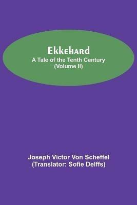 Ekkehard; A Tale Of The Tenth Century (Volume II) - Joseph Victor Von Scheffel - cover