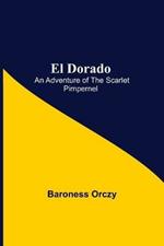 El Dorado; An Adventure of the Scarlet Pimpernel