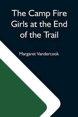 The Camp Fire Girls At The End Of The Trail - Margaret Vandercook - cover