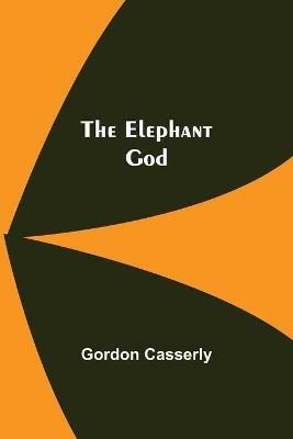The Elephant God - Gordon Casserly - cover