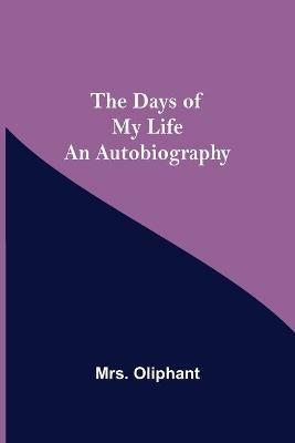 The Days of My Life An Autobiography - Oliphant - cover