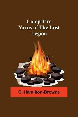 Camp Fire Yarns Of The Lost Legion - G Hamilton-Browne - cover