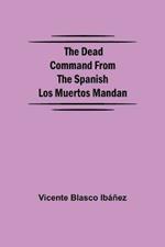 The Dead Command From the Spanish Los Muertos Mandan