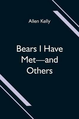 Bears I Have Met-and Others - Allen Kelly - cover