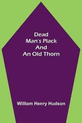Dead Man's Plack and an Old Thorn - William Henry Hudson - cover
